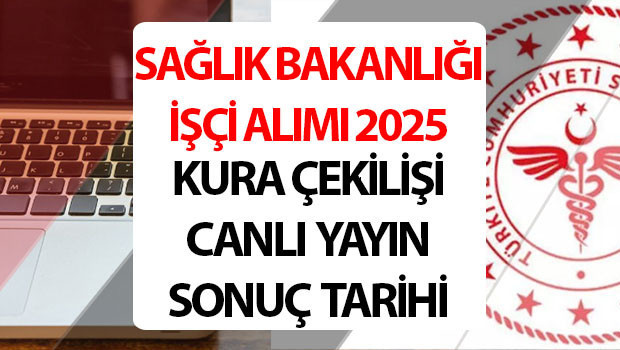 saglik bakanligi isci alimi 2025 kura cekilis tarihi saglik bakanligi 2 bin 764 isci alimi kura sonuclari ne zaman aciklanacak iskur saglik bakanligi isci alimi kura cekimi saat kacta DrUUTGuv.jpg