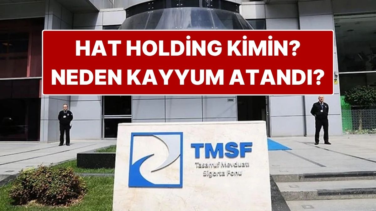 hat holding kimin ne is yapar hat holdinge neden kayyum atandi sYCqdOxT.jpg